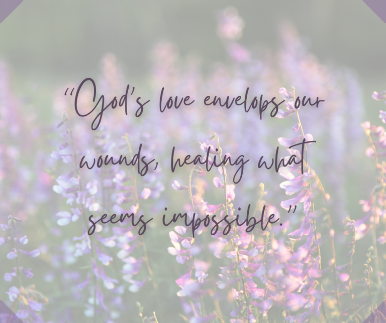Healing Through God’s Love: Restoring the Impossible